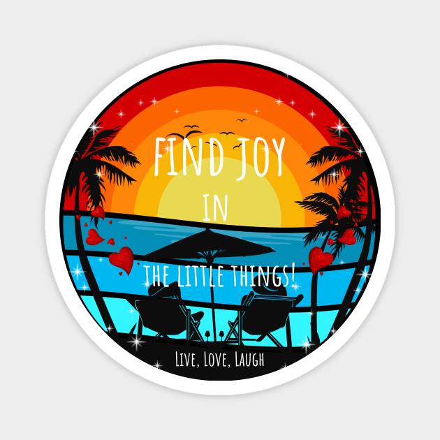 Find Joy in the little things - Live love Laugh - Sunset and Palms Magnet by ArleDesign